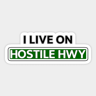 I live on Hostile Hwy Sticker